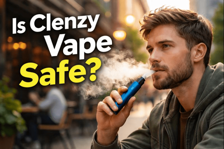 Is Clenzy Vape Safe? The Honest Truth Every Vaper Should Know (2026 Guide)